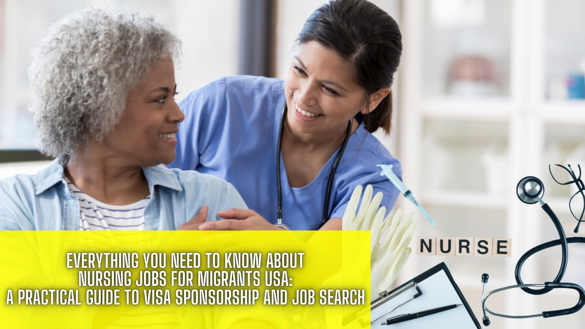 Everything You Need to Know About Nursing Jobs for Migrants USA: A Practical Guide to Visa Sponsorship and Job Search